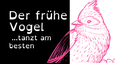 Der frühe Vogel ...tanzt am besten - Die Pop-Party für alle, die früher tanzen und ohne Kater aufstehen wollen