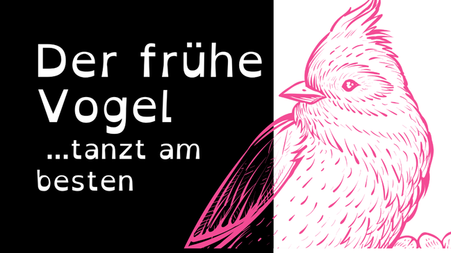 Der frühe Vogel ...tanzt am besten - Die Pop-Party für alle, die früher tanzen und ohne Kater aufstehen wollen