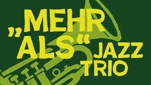 ,,MEHR ALS" JAZZ TRIO: Kick-off-Konzert mit anschließender offenen Jamsession
