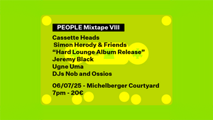 PEOPLE mixtape VIII - Cassette Heads + Simon Herody + Ugne Uma + Jeremy Black + Guest