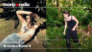 Tresor.West w/ medea & phil-R | mono•radio