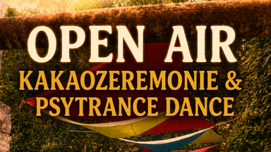 Open Air Kakaozeremonie & Psytrance Dance