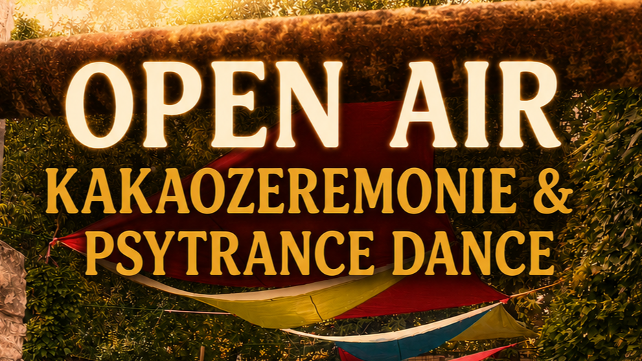 Titelbild der Veranstaltung Open Air Kakaozeremonie & Psytrance Dance
