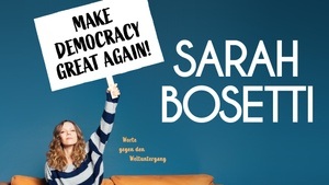 Sarah Bosetti mit "Make Democracy great again" - Worte gegen den Weltuntergang