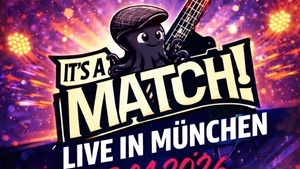 It‘s a Match live in München
