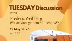Tuesday Discussion with Frederic Weihberg (Waste Management Company of Munich (AWM))