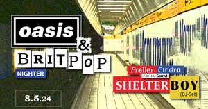 OASIS- & Britpop-Nighter w/ PRELLER, CINDRO & SHELTER BOY (DJ-Set)