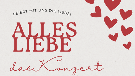 ALLES LIEBE - das Konzert