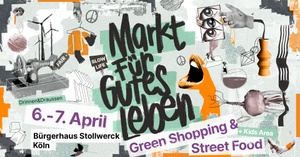Markt Für Gutes Leben im Bürgerhaus Stollwerck - Sonntag, der 07. April