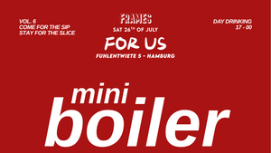 FOR US x Frames - Mini Boiler
