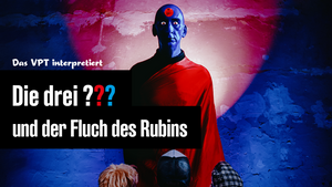 Das VPT interpretiert »Die drei ??? und der Fluch des Rubins«