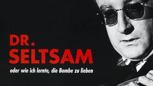 Filmpsychologische Betrachtungen: Dr. Selstsam oder wie ich lernte die Bombe zu lieben