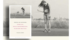 Poetics of Listening. Inner Life, Social Transformation, Planetary Practices. Book Launch with Brandon LaBelle