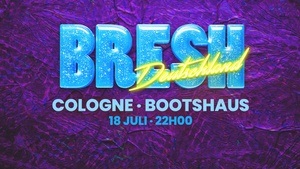 BRESH pres by BOOTSHAUS!