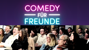 Comedy für Freunde - Stand-Up Open Mic