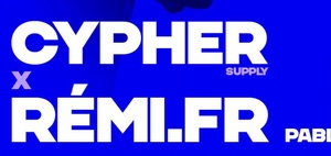 CYPHER Supply x RÉMI.FR