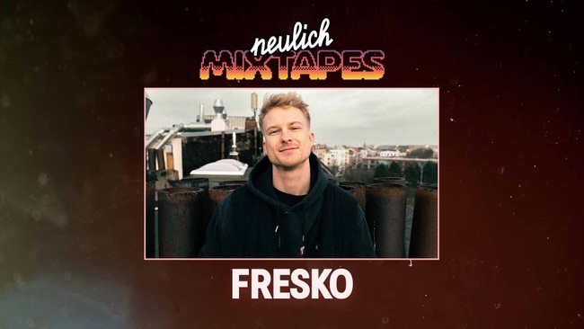 Neulich Mixtapes - Fresko