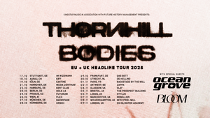THORNHILL | Bodies UK / EU Tour 2025