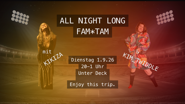 All-night-long-FAM*TAM im Unter Deck