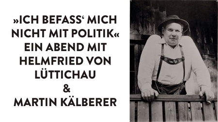 OSKAR MARIA GRAF ZUM 131. GEBURTSTAG: »ICH BEFASS’ MICH NICHT MIT POLITIK« EIN ABEND MIT HELMFRIED VON LÜTTICHAU & MARTIN KÄLBERER
