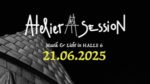 Ateliersession - Musik & Licht in HALLE 6/ Sa 21.06.25, Einlass 19 Uhr
