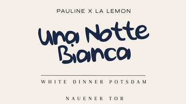White Dinner Potsdam – Una Notte Bianca am Nauener Tor