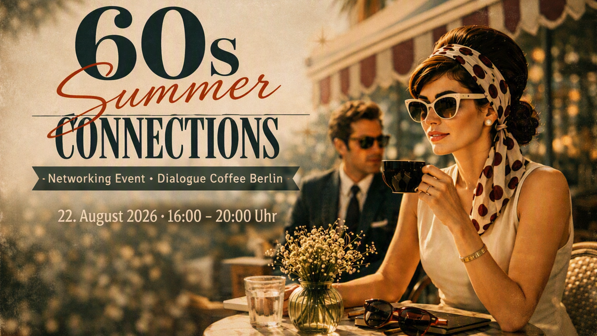 Titelbild der Veranstaltung Sixty Summer Connections