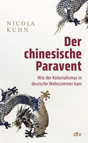 Der chinesische Paravent: Wie der Kolonialismus in deutsche Wohnzimmer kam