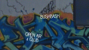 Bushbash – Open Air & Club