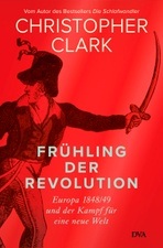 Frühling der Revolution -  Europa 1848/49 und der Kampf für eine neue Welt. Lesung und Gespräch mit Christopher Clark