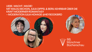 Liebe. Macht. Magie!  Malou Bichon, Julia Dippel & Beril Kehribar über die Kraft moderner Romantasy