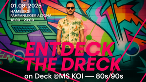 ENTDECK THE DRECK ON DECK
