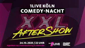 1LIVE Köln Comedy-Nacht XXL – AFTERSHOW PARTY mit Özcan Cosar, Bastian Bielendorfer, Tony Bauer