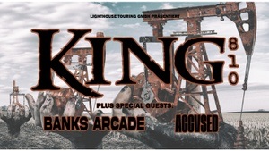 KING 810 - Welcome to the Rustbelt | Special Guests: Banks Arcade & ACCVSED