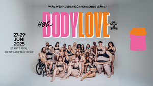 48h BODYLOVE: Ausstellung & Live Bodypositivity Festival von dein körper ist genug
