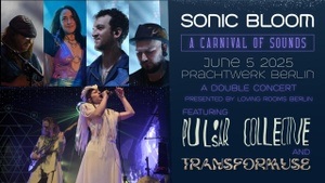 Loving Room presents Sonic Bloom - Double Concert & Mystical Sound Journey - Transformuse & Pulsar Collective