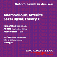 Tanz in den Mai w/ Adam Sellouk ( Afterlife ), Sezer Uysal ( Theory X ), Human Rias ( Exit Festival) u.v.m.