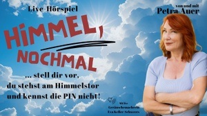 "Himmel nochmal"...stell dir vor, du stehst am Himmelstor und kennst die PIN nicht!