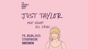 Just Taylor - One Night All Eras // Stromwerk Dresden