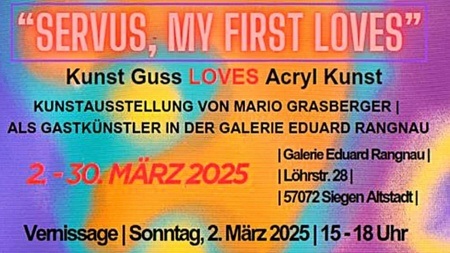 "SERVUS; MY FIRST LOVES" Kunst Guss LOVES Acryl Kunst