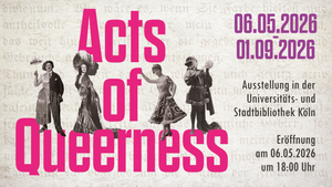 Ausstellung "Acts of Queerness. Performance, Räume, Erinnerungen."