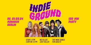 Indie Ground • 180-Minutes-Party • Monarch Berlin