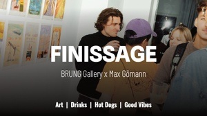 Finissage | BRUNG Gallery x Max Gömann