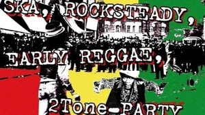 'Ska, Rocksteady, Early Reggae, 2Tone'-Party"