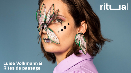 ritual: Luise Volkmann & Rites de passage