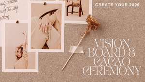 Cacao Ceremony & Vision Board Workshop 2026