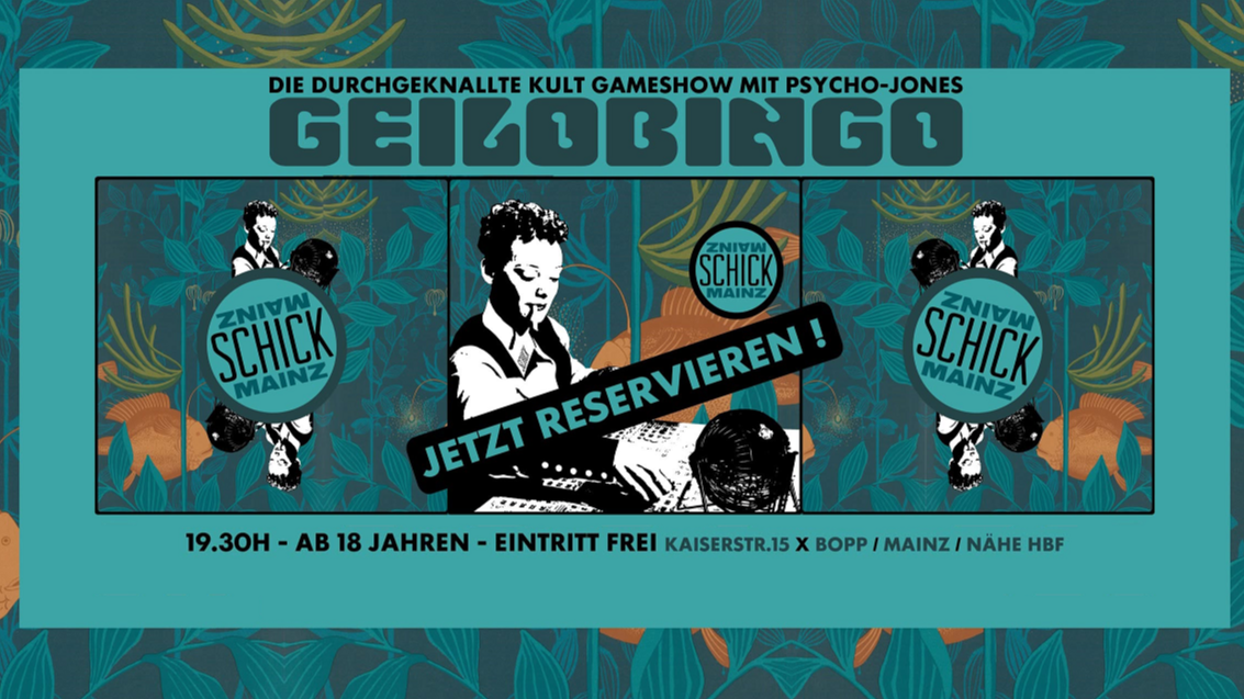 Titelbild der Veranstaltung GEILOBINGO mit Psycho-Jones  •  Schick  •  Mainz