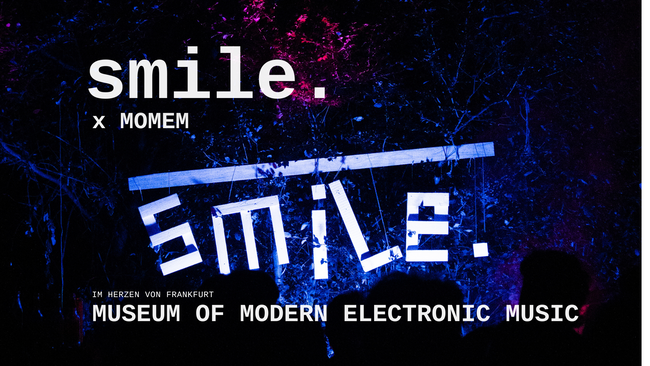 smile. x MOMEM Frankfurt