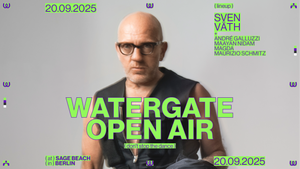 Sven Väth x Watergate Open Air with: André Galluzzi, Maayan Nidam, Magda, Maurizio Schmitz