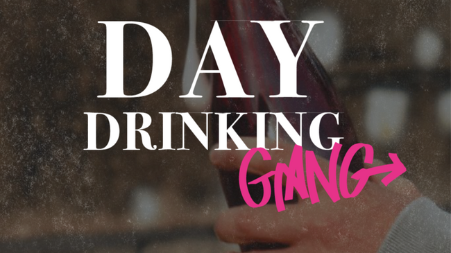 DAY DRINKING GANG